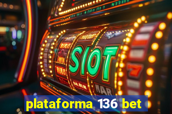 plataforma 136 bet